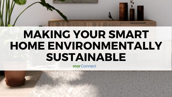 Making Your Smart Home Environmentally Sustainable